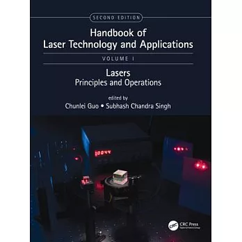 Handbook of Laser Technology and Applications: Lasers: Principles and Operations (Volume One)