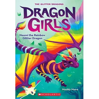 Dragon Girls (3) : Naomi the Rainbow Glitter Dragon /