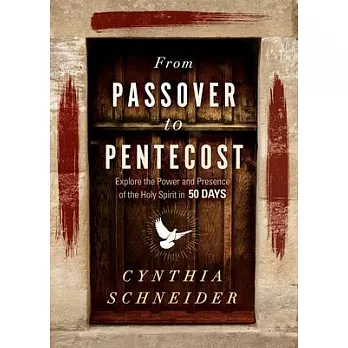 From Passover to Pentecost: Explore the Power and Presence of the Holy Spirit in 50 Days