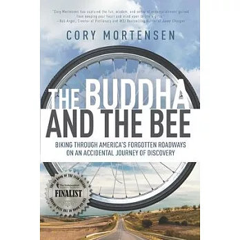 The Buddha and the Bee: Biking through America’’s Forgotten Roadways on a Journey of Discovery