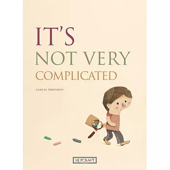 It’’s Not Very Complicated