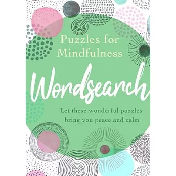 Puzzles for Mindfulness Wordsearch: Let These Wonderful Puzzles Bring You Peace and Calm