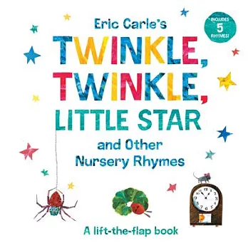 Eric Carle’’s Twinkle, Twinkle, Little Star and Other Nursery Rhymes: A Lift-The-Flap Book