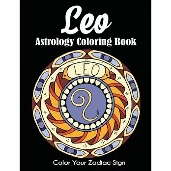 Leo Astrology Coloring Book: Color Your Zodiac Sign