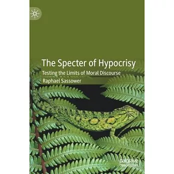 The Specter of Hypocrisy: Testing the Limits of Moral Discourse