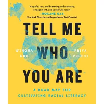 Tell me who you are : a road map for cultivating racial literacy /