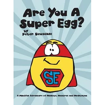 Are You A Super Egg?: An Adventure of Mishaps, Mantras and Meditation