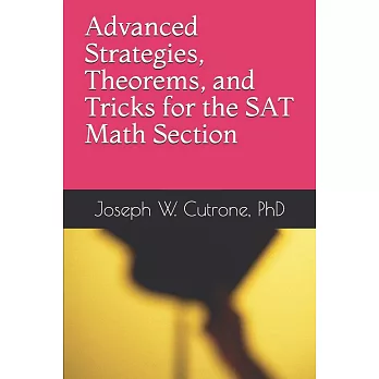 Advanced Strategies, Theorems and Tricks for the Math Section of the SAT