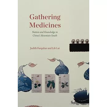 Gathering medicines : nation and knowledge in China