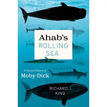 Ahab’’s Rolling Sea: A Natural History of Moby-Dick