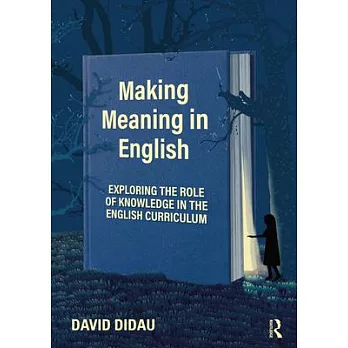 Making meaning in English : the role of knowledge in the curriculum /