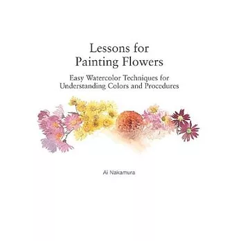 Lessons for Painting Flowers: Easy Watercolors for Understanding Colors and Procedures