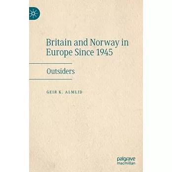 Britain and Norway in Europe Since 1945: Outsiders