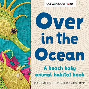 Over in the ocean  : A coral reef baby animal counting book