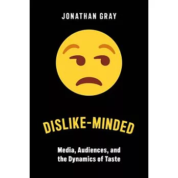 Dislike-Minded: Media, Audiences, and the Dynamics of Taste