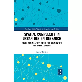 Spatial complexity in urban design research : graph visualization tools for communities and their contexts /