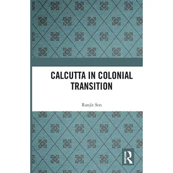 Calcutta in Colonial Transition