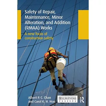 Safety of Repair, Maintenance, Minor Alteration, and Addition (Rmaa) Works: A New Focus of Construction Safety