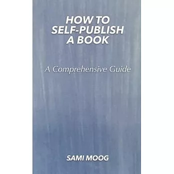 How To Self-Publish A Book: A Comprehensive Guide