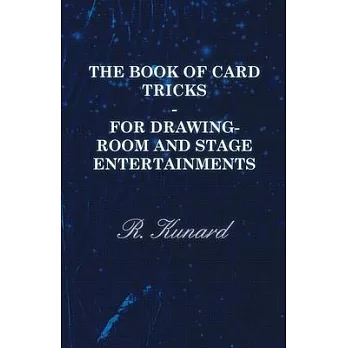 The Book of Card Tricks - For Drawing-Room and Stage Entertainments