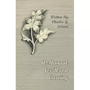 A Manual for Wood Carving