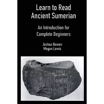 Learn to read ancient Sumerian :  an introduction for complete beginners /