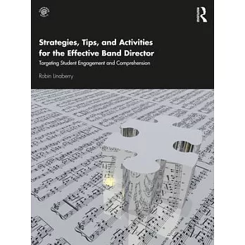 Strategies, Tips & Activities for the Effective Band Director: Targeting Student Engagement and Comprehension