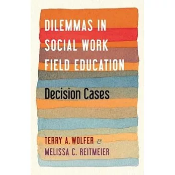 Dilemmas in Social Work Field Education: Decision Cases