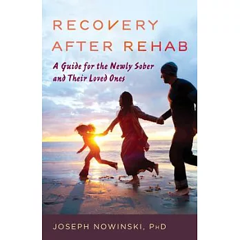 Recovery After Rehab: A Guide for the Newly Sober and Their Loved Ones