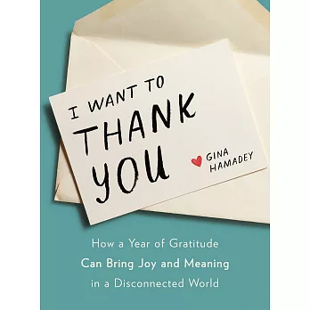 I Want to Thank You: How a Year of Gratitude Can Bring Joy and Meaning in a Disconnected World