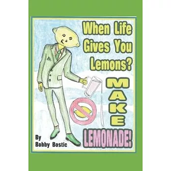 When Life Gives You Lemons Make Lemonade