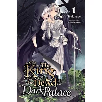 The King of Death at the Dark Palace, Vol. 1 (Light Novel)