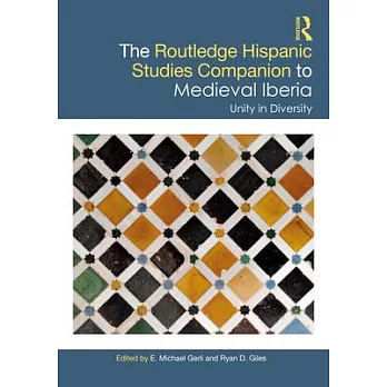 The Routledge Hispanic Studies Companion to Medieval Iberia: Unity in Diversity