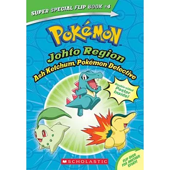 Pokémon : Johto Region Ash Ketchum, Pokémon detective ; Kanto Region I choose you! /