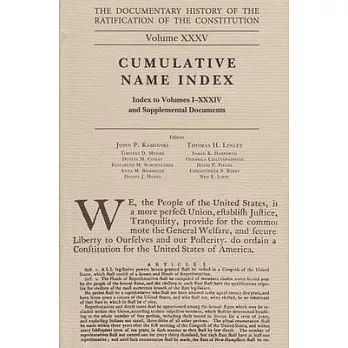 The Documentary History of the Ratification of the Constitution, Volume 35: Cumulative Index, No. 1
