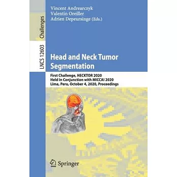 Head and Neck Tumor Segmentation: First Challenge, Hecktor 2020, Held in Conjunction with Miccai 2020, Lima, Peru, October 4, 2020, Proceedings