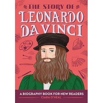 The Story of Leonardo Da Vinci: A Biography Book for New Readers (The Story of Biographies)