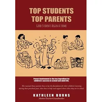 Top Students, Top Parents: A Manual for Parents Who Want to Help Their Children Become All They Can Be