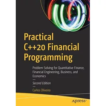 Practical C++20 Financial Programming: Problem Solving for Quantitative Finance, Financial Engineering, Business, and Economics