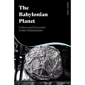 The Babylonian Planet: Culture and Encounter Under Globalization