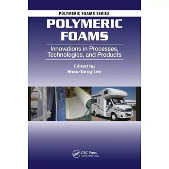 Polymeric Foams: Innovations in Processes, Technologies, and Products