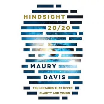 Hindsight 20/20: Ten Mistakes That Offer Clarity and Vision