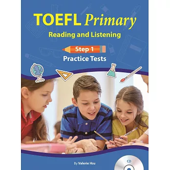 TOEFL Primary Practice Tests Reading and Listening Step 1 (with CD)