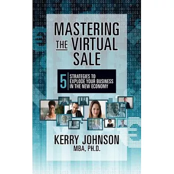 Mastering the Virtual Sale: 5 Strategies to Explode Your Business in the New Economy