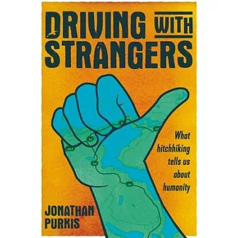 Driving with strangers : what hitchhiking tells us about humanity