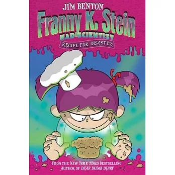 Franny K. Stein, Mad Scientist (9) : Recipe for disaster /