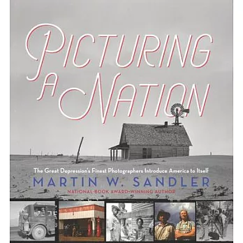 Picturing a Nation: The Great Depression’’s Finest Photographers Introduce America to Itself