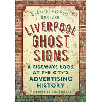 Liverpool Ghost Signs: A Sideways Look at the City’’s Advertising History