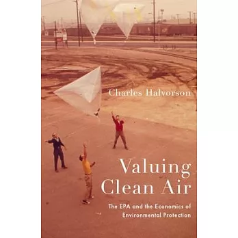 Valuing Clean Air: The EPA and the Economics of Environmental Protection