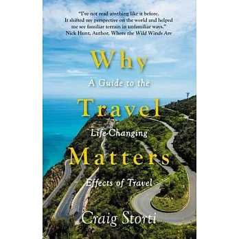 Why travel matters : a guide to the life-changing effects of travel /